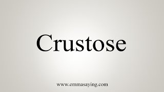 How To Say Crustose [upl. by Tnarg]