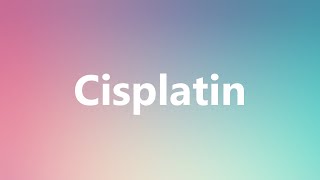 Cisplatin  Medical Meaning and Pronunciation [upl. by Monteria]