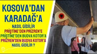 Priştineden Kotora  Budvaya nasıl gidilir  Prizrenden Kotora Budvaya Nasıl gidilir [upl. by Towroy]