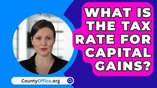 What Is The Tax Rate For Capital Gains  CountyOfficeorg [upl. by Pillihp284]