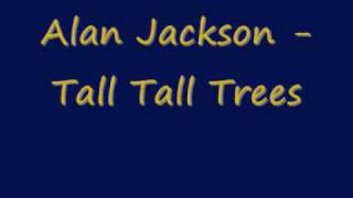 Alan Jackson  Tall Tall Trees [upl. by Ern]