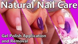 Natural Nail Care  Gel Polish Application and Removal  Step by Step Tutorial [upl. by Neggem]