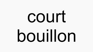 How to pronounce court bouillon [upl. by Vescuso]