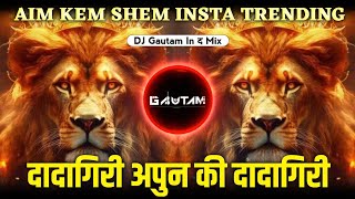 Apun Ki Dadagiri  Aim Kem Shem  Trending Dj Song  Halgi Mix  DJ Gautam in The Mix [upl. by Aidahs]