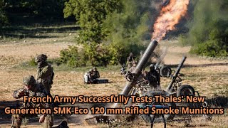 French Army Successfully Tests Thales New Generation SMK Eco 120 mm Rifled Smoke Munitions [upl. by Bodwell]