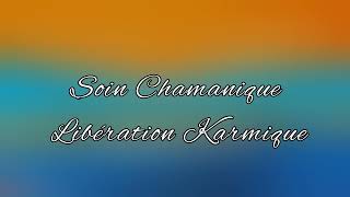 ✨️Soin Chamanique ✨️ ✨️Libération Karmique ✨️ [upl. by Egidio604]