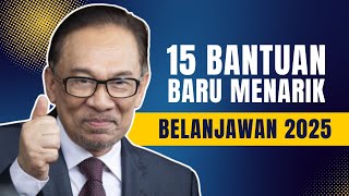 TERKINI 15 BANTUAN BARU MENARIK BELANJAWAN 2025 [upl. by Wymore388]