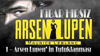 ARSEN LUPEN  Kibar hırsız  1 Arsen Lüpen in tutuklanması Sesli Kitap [upl. by Sutton]