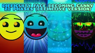 DIFFICULTY FACE BECOMING CANNY 20 PHASES EXTENDED DEFINITIVE VERSION [upl. by Belcher304]