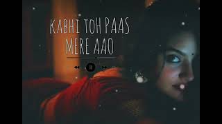 Kabhi Toh Paas Mere Aao  Slowed  Reverb  Lofi  Parwan Khan  Official [upl. by Htial]