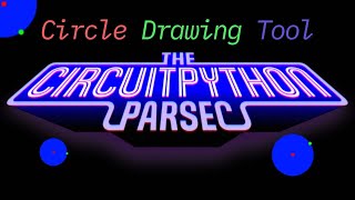 John Parks CircuitPython Parsec Circle Drawing Tool adafruit circuitpython [upl. by Baggs308]