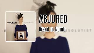 Abjured  Breed to Numb [upl. by Reeva]