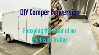 Epoxying the Floor of an Enclosed Trailer  DIY Camper Conversion [upl. by Wilmar]