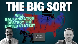 The Big Sort Will BALKANIZATION Destroy the United States [upl. by Solim]