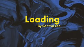 Central ceeLoadingLyrics [upl. by Enilesoj]