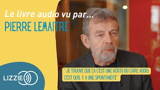 LE LIVRE AUDIO VU PAR Pierre Lemaitre [upl. by Haidebej523]