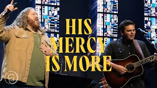 His Mercy Is More  Matt Boswell Matt Papa Cochren amp Co Live from Sing 2023 [upl. by Kiona]