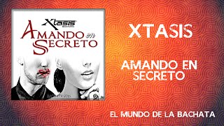 Xtasis  Amando en Secreto  BACHATA 2016 [upl. by Ruskin305]