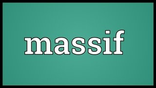 Massif Meaning [upl. by Yelrebma]