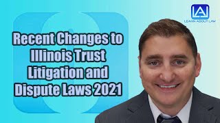 Recent Changes to Illinois Trust Litigation and Dispute Laws 2021 [upl. by Shult957]