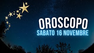 Oroscopo e classifica di Sabato 16 Novembre [upl. by Fellner]