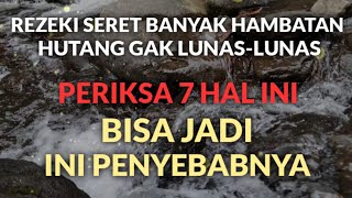 7 PENYEBAB REZEKI SERET‼️Mengapa rezeki sulit‼️NGAJIBERJALANCHANNEL [upl. by Ykcim]