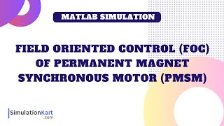 Field Oriented Control FOC of Permanent Magnet Synchronous Motor PMSM  MATLAB Simulink [upl. by Dannon]