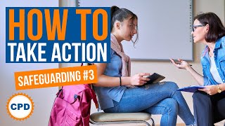 How to Take Action  Safeguarding in Schools 3 [upl. by Gilligan]