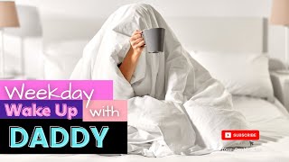 WEEKDAY WAKE UP WITH DADDY M4FDDlg Morning ComfortRolePlayFantasy [upl. by Changaris]