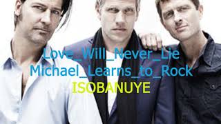 Love Will Never Lie Michael Learns to Rock isobanuyesanto [upl. by Ecneps]