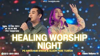 HEALING WORSHIP NIGHT  GLADY FEBE PS ABRAHAM IRWAN BELLA CLAUDIA [upl. by Yerbua]