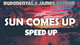 SPEED UP Rudimental  Sun Comes Up feat James Arthur [upl. by Deedee833]