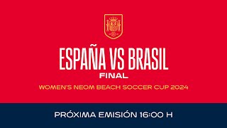 🚨EN DIRECTO🚨 Final  España VS Brasil  Womens Neom Beach Soccer Cup 2024🔴 SEFUTBOL [upl. by Drofdarb]