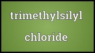 Trimethylsilyl chloride Meaning [upl. by Siroval]