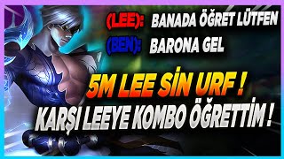 5 MİLYON LEE SİN URF OYNUYOR  ADAMLAR ÇILDIRDI KARŞI LEE YE KOMBO ÖĞRETTİM [upl. by Baram]