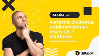 Entenda Variáveis Aleatórias unidimensionais Discretas e Contínuas na Hollow [upl. by Neda]