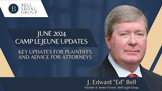 June 2024 Camp Lejeune Lawsuit Updates with Ed Bell [upl. by Perrie]