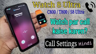 Watch 8 Ultra  T800  C800 Smartwatch Call Settings  Call Kaise Karen Hindi [upl. by Ojeillib]