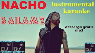 Nacho  Bailame INSTRUMENTAL ORIGINAL quotKARAOKEquot [upl. by Tiffani62]