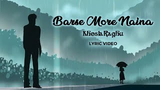 Barse More Naina Lyric Video KhoslaRaghu  Indiea Records [upl. by Eeleak207]