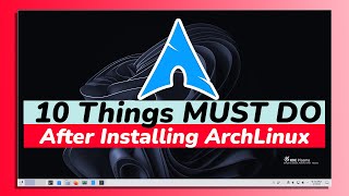 10 Things You MUST DO After Installing Arch Linux 2023 [upl. by Sverre]