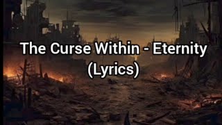 The Curse Within  Eternity Lyrics [upl. by Eillom]