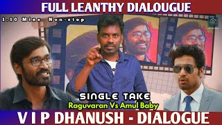 Velaiillapattadhari  Dhanush LEANTHY Dialogue NonStop Single Take My Performance [upl. by Nolos]