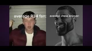 average R34 fan vs average chess enjoyer chess gigachad meme true [upl. by Eiramnerual277]