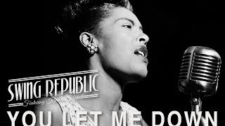 Swing Republic  You Let Me Down ft jazz legend Billie Holiday  Lyric Video [upl. by Sivie861]