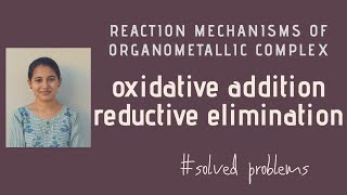 Oxidative Addition  Reductive Elimination reactions in organometallics  examples [upl. by Mikes]