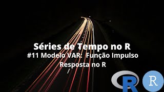 11 Modelos VAR  Função Impulso Resposta no R [upl. by Enale]