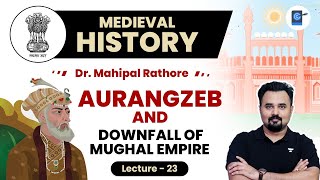 L23 Aurangzeb and Downfall of Mughal Dynasty l Medieval History by Dr Mahipal Rathore UPSC [upl. by Wystand896]