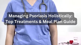 Managing Psoriasis Holistically amp Meal Plan Guide [upl. by Beaner448]