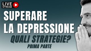 Come superare la depressione PRIMA PARTE [upl. by Oicam466]